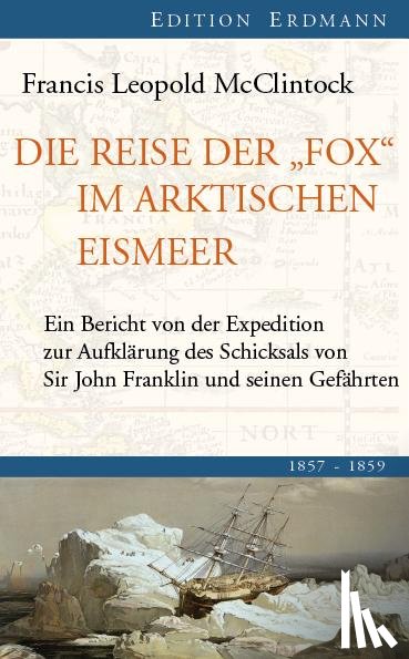 McClintock, Francis Leopold, Saar, Stefan Christoph - Die Reise der "Fox" im arktischen Eismeer 1857 - 1859
