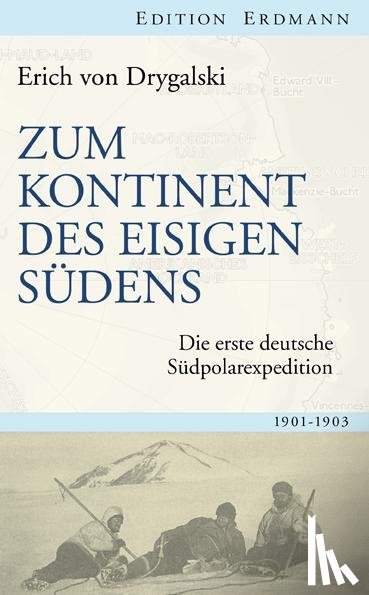 Drygalski, Erich von - Zum Kontinent des eisigen Südens