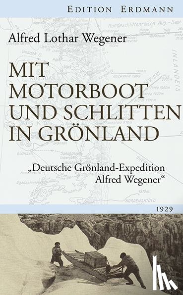 Wegener, Alfred Lothar - Mit Motorboot und Schlitten in Grönland