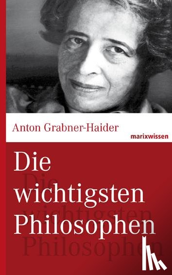 Grabner-Haider, Anton - Die wichtigsten Philosophen