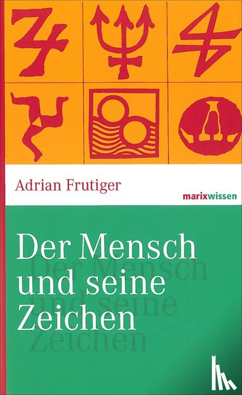 Frutiger, Adrian - Der Mensch und seine Zeichen