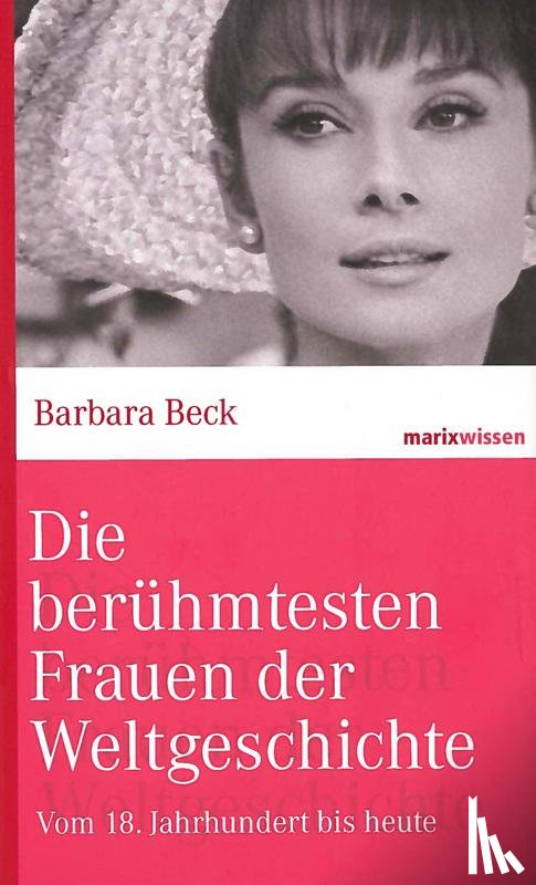 Beck, Barbara - Die berühmtesten Frauen der Weltgeschichte