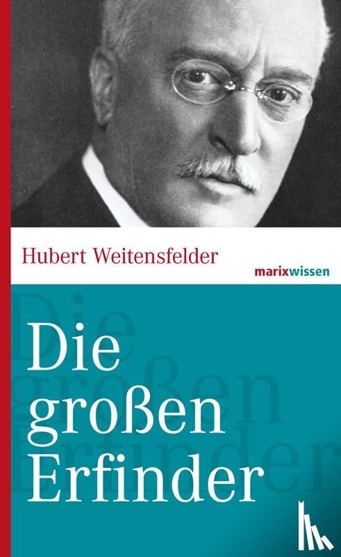 Weitensfelder, Hubert - Die großen Erfinder der Weltgeschichte