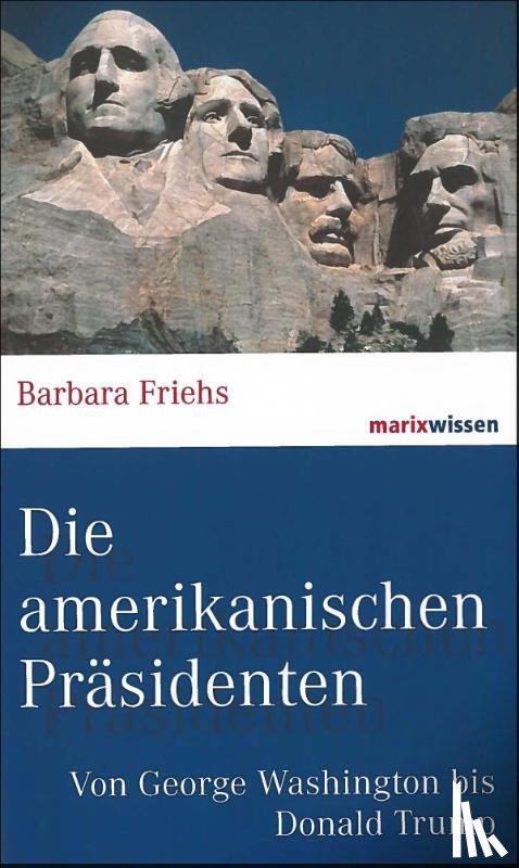 Friehs, Barbara - Die amerikanischen Präsidenten