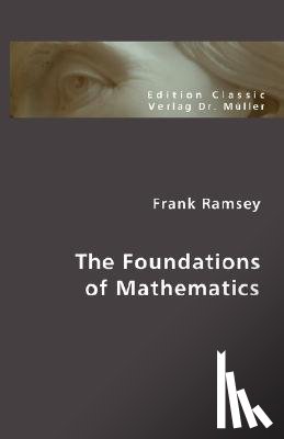 Ramsey, Frank - The Foundations of Mathematics