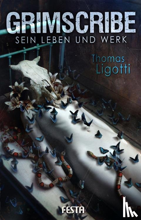 Ligotti, Thomas - Grimscribe - Sein Leben und Werk