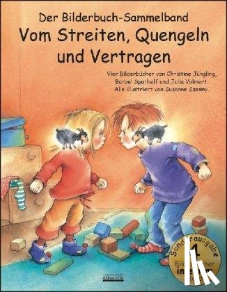 Jüngling, Christine, Spathelf, Bärbel, Volmert, Julia - Vom Streiten, Quengeln und Vertragen Bilderbuch-Sammelband