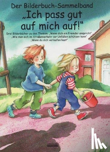 Volmert, Julia, Spathelf, Bärbel, Szesny, Susanne - Ich pass gut auf mich auf! Bilderbuch-Sammelband