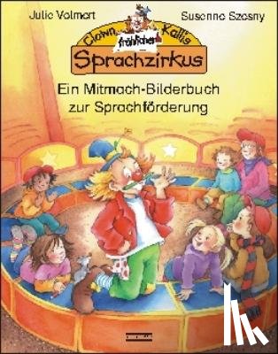 Volmert, Julia, Szesny, Susanne - Clown Kallis fröhlicher Sprachzirkus