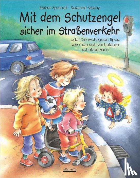 Spathelf, Bärbel - Mit dem Schutzengel sicher im Straßenverkehr