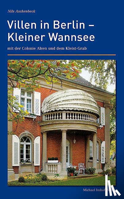 Aschenbeck, Nils - Villen in Berlin  Kleiner Wannsee mit der Colonie Alsen und dem Kleist-Grab