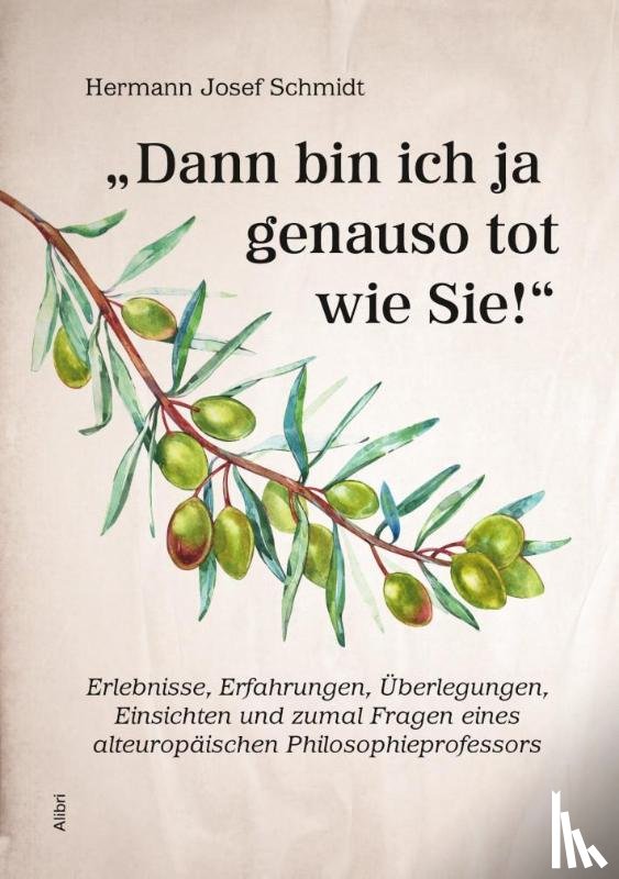 Schmidt, Hermann Josef - "Dann bin ich ja genauso tot wie Sie!"