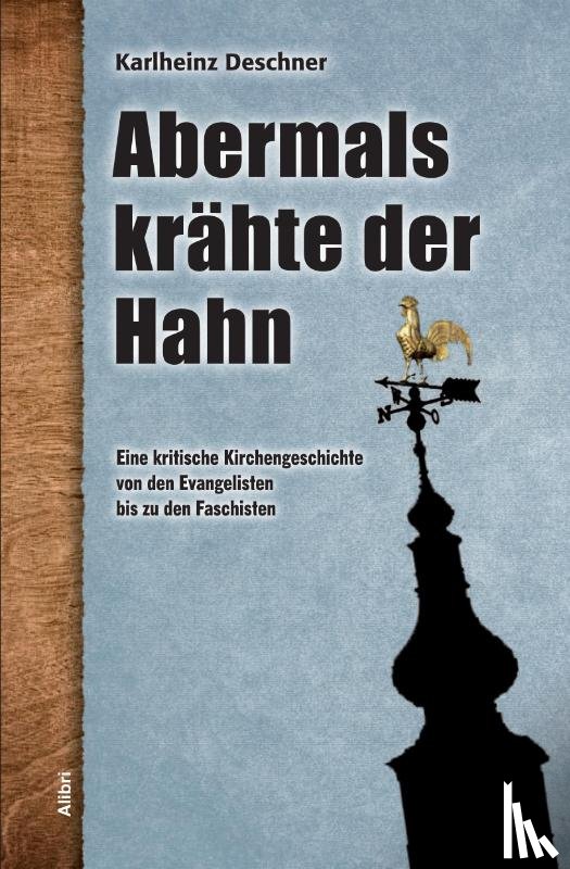 Deschner, Karlheinz - Abermals krähte der Hahn