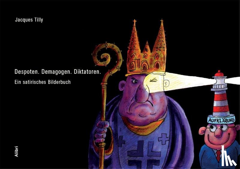 Tilly, Jacques - Despoten. Demagogen. Diktatoren.