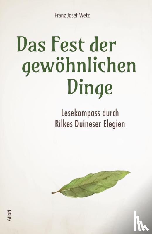 Wetz, Franz Josef - Das Fest der gewöhnlichen Dinge