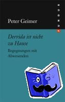 Geimer, Peter - Derrida ist nicht zu Hause