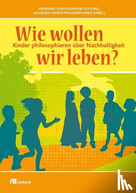  - Wie wollen wir leben?