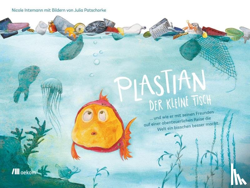 Intemann, Nicole - Plastian, der kleine Fisch