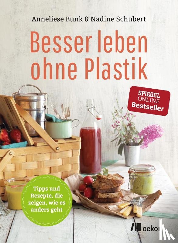 Bunk, Anneliese, Schubert, Nadine - Besser leben ohne Plastik