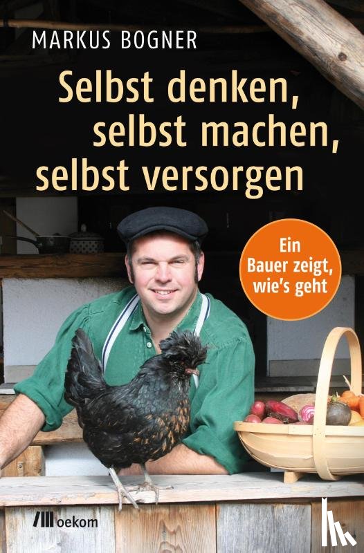 Bogner, Markus - Selbst denken, selbst machen, selbst versorgen