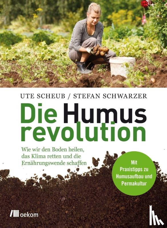 Scheub, Ute, Schwarzer, Stefan - Die Humusrevolution
