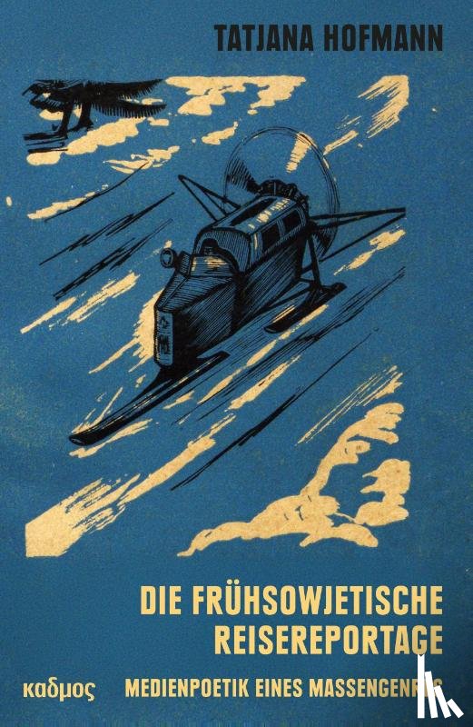 Hofmann, Tatjana - Die frühsowjetische Reisereportage
