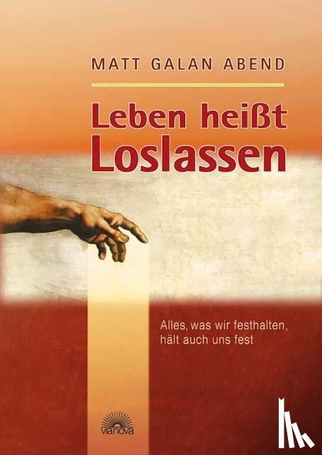 Abend, Matt Galan - Leben heißt Loslassen