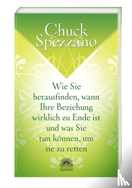 Spezzano, Chuck - Wie Sie herausfinden, wann Ihre Beziehung wirklich zu Ende ist, und was Sie tun können, um sie zu retten