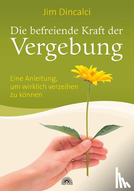 Dincalci, Jim - Die befreiende Kraft der Vergebung