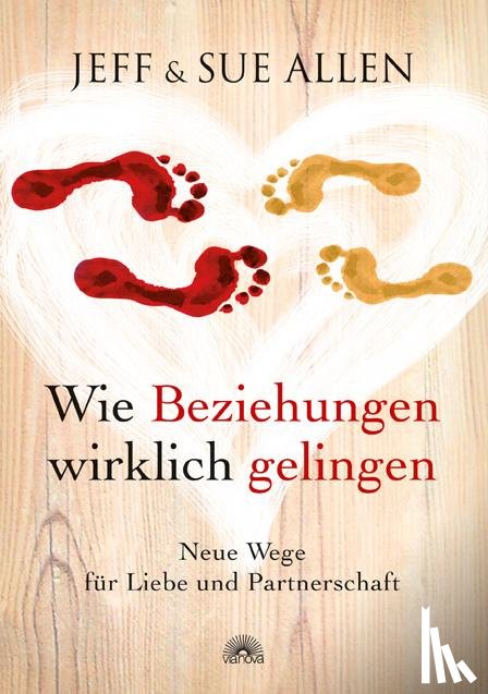 Allen, Jeff, Allen, Sue - Wie Beziehungen wirklich gelingen