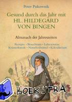 Pukownik, Peter - Gesund durch das Jahr mit der Heiligen Hildegard von Bingen