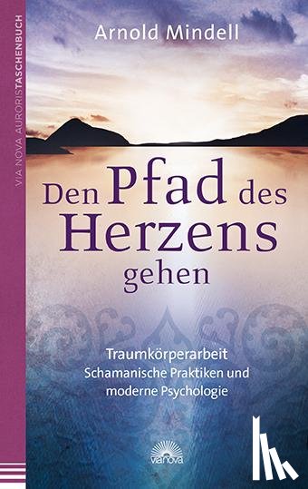Mindell, Arnold - Den Pfad des Herzens gehen
