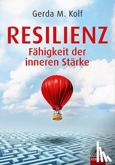 Kolf, Gerda M. - Resilienz - Fähigkeit der inneren Stärke