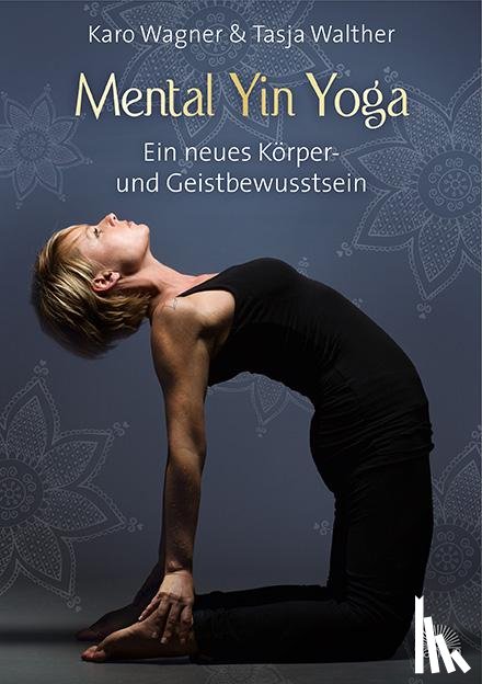 Wagner, Karo, Walther, Tasja - Mental Yin Yoga