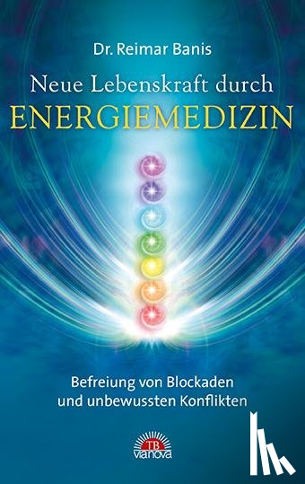 Banis, Reimar - Neue Lebenskraft durch Energiemedizin