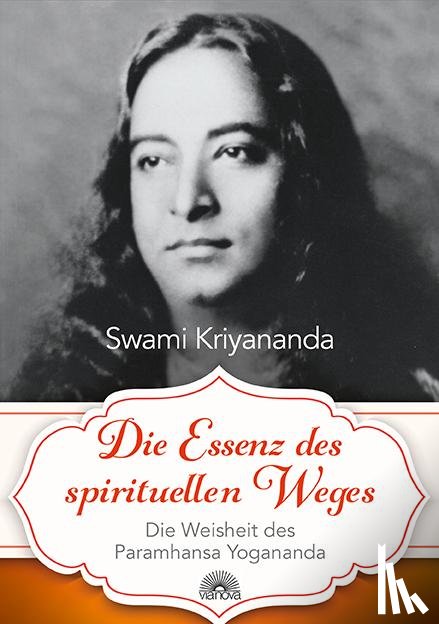 Kriyananda, Swami - Die Essenz des spirituellen Weges
