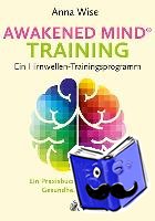 Wise, Anna - Awakened Mind ® Training - Ein Hirnwellen-Trainingsprogramm