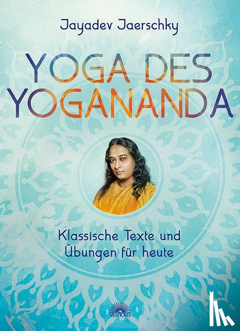 Jaerschky, Jayadev - Yoga des Yogananda