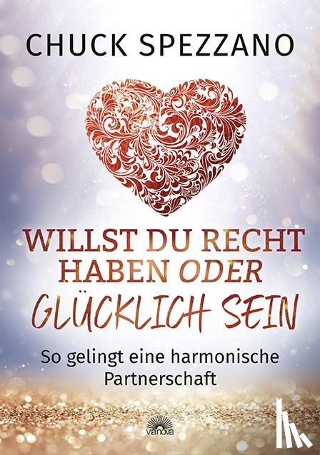 Spezzano, Chuck - Willst Du Recht haben oder glücklich sein