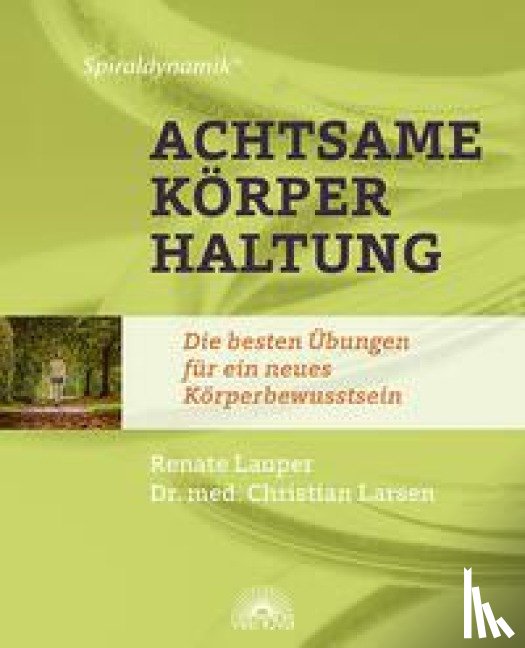 Lauper, Renate, Larsen, Christian - Spiraldynamik ® Achtsame Körperhaltung