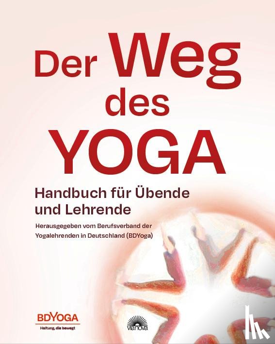 Herausgegeben vom Berufsverband der Yogalehrenden in Deutschland e. V. (BDYoga) - Der Weg des Yoga
