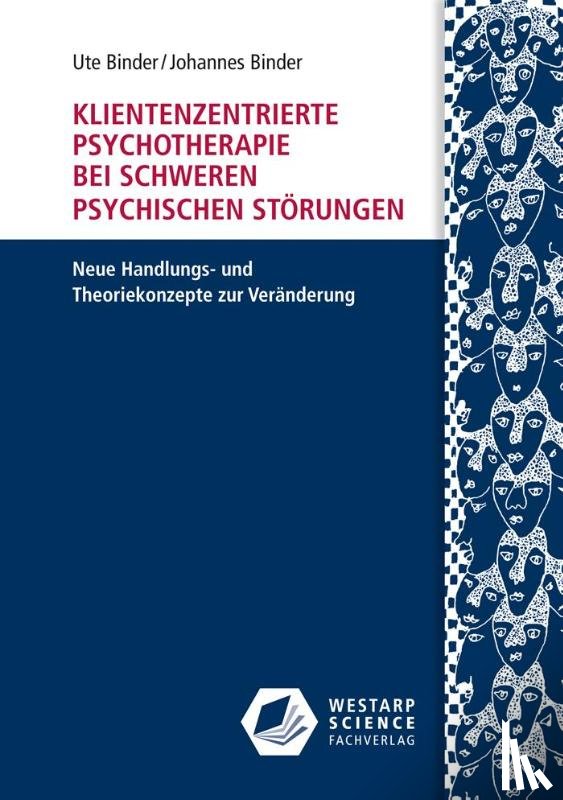 Binder, Ute, Binder, Johannes - Klientenzentrierte Psychotherapie bei schweren psychischen Störungen