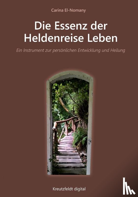 El-Nomany, Carina - Die Essenz der Heldenreise Leben