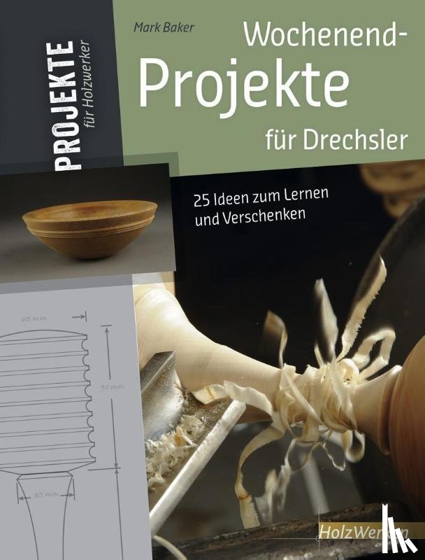 Baker, Mark - Wochenend-Projekte für Drechsler