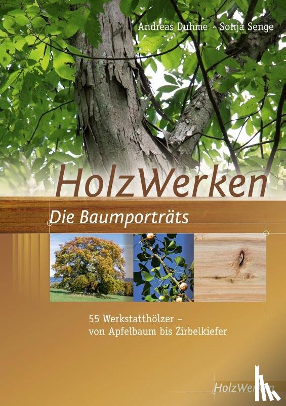 Duhme, Andreas, Senge, Sonja - HolzWerken Die Baumporträts