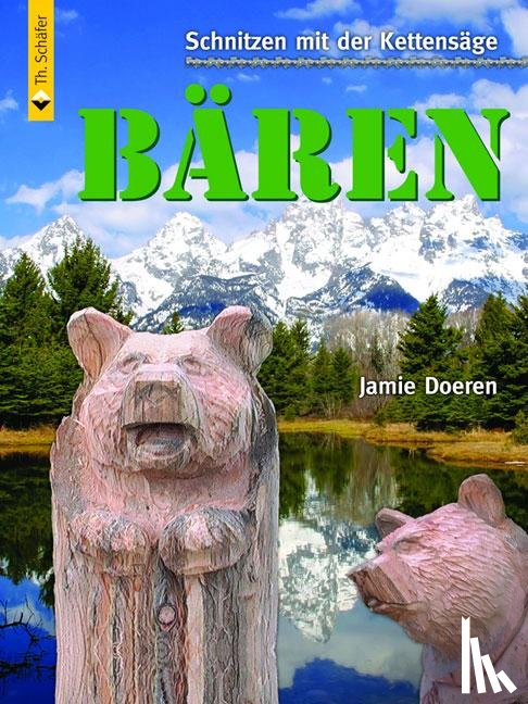 Doeren, Jamie - Schnitzen mit der Kettensäge: Bär