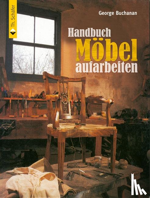 Buchanan, George - Handbuch Möbel aufarbeiten