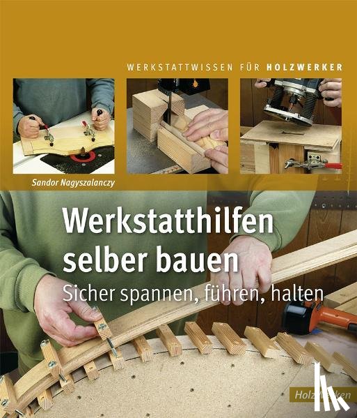 Nagyszalanczy, Sandor - Werkstatthilfen selber bauen