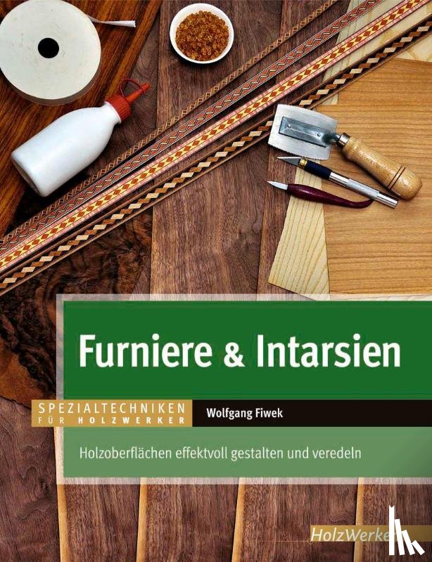 Fiwek, Wolfgang - Furniere & Intarsien