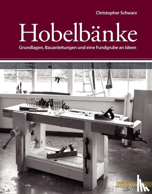 Schwarz, Christopher - Hobelbänke